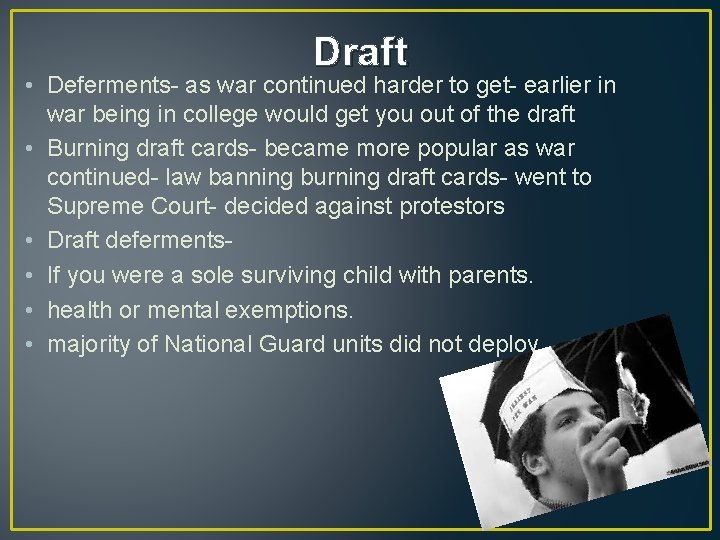 Draft • Deferments- as war continued harder to get- earlier in war being in