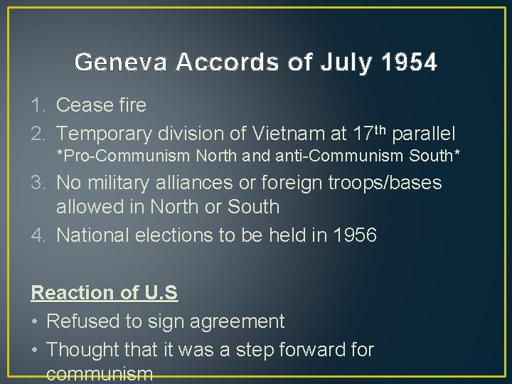 Geneva Accords of July 1954 1. Cease fire 2. Temporary division of Vietnam at