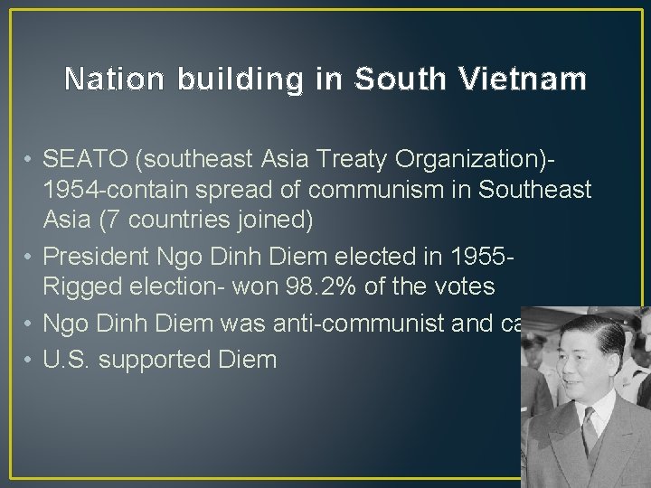 Nation building in South Vietnam • SEATO (southeast Asia Treaty Organization)1954 -contain spread of