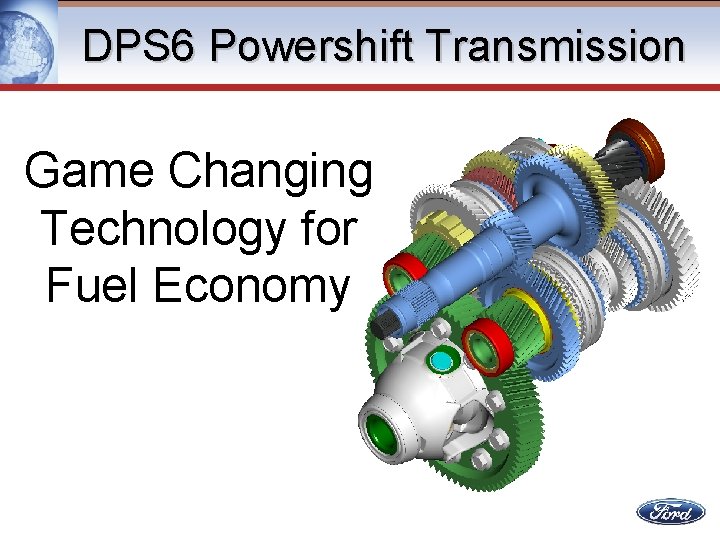 DPS 6 Powershift Transmission Game Changing Technology for Fuel Economy 