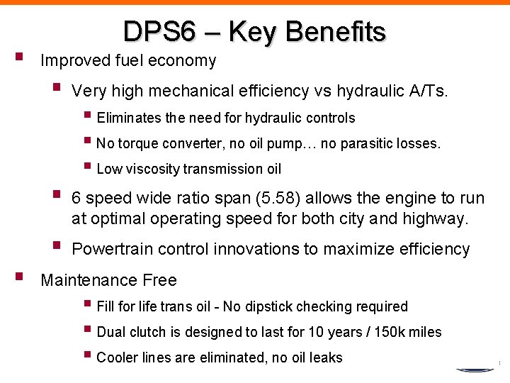 § DPS 6 – Key Benefits Improved fuel economy § Very high mechanical efficiency