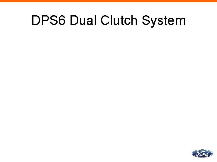 DPS 6 Dual Clutch System 