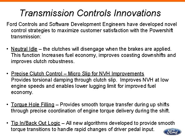 Transmission Controls Innovations Ford Controls and Software Development Engineers have developed novel control strategies