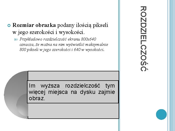 Rozmiar obrazka podany ilością pikseli w jego szerokości i wysokości. Przykładowo rozdzielczość ekranu 800