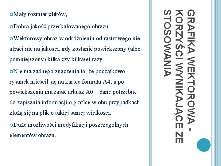 rozmiar plików, Dobra jakość przeskalowanego obrazu. Wektorowy obraz w odróżnieniu od rastrowego nie utraci