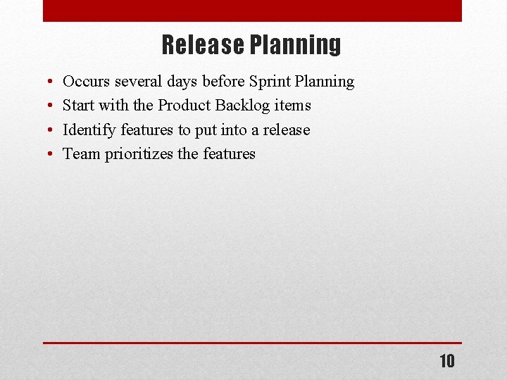 Release Planning • • Occurs several days before Sprint Planning Start with the Product