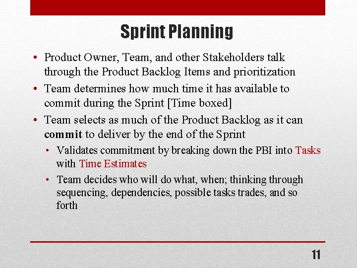 Sprint Planning • Product Owner, Team, and other Stakeholders talk through the Product Backlog