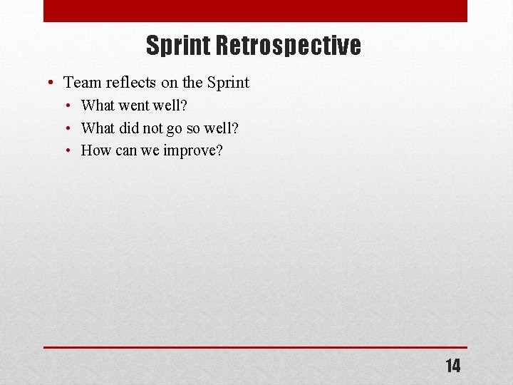 Sprint Retrospective • Team reflects on the Sprint • What went well? • What