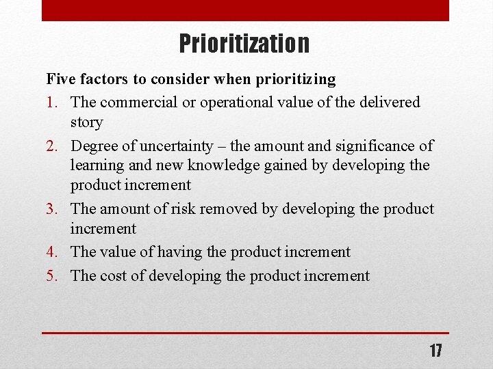 Prioritization Five factors to consider when prioritizing 1. The commercial or operational value of