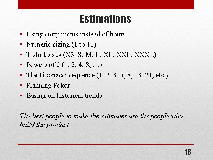 Estimations • • Using story points instead of hours Numeric sizing (1 to 10)