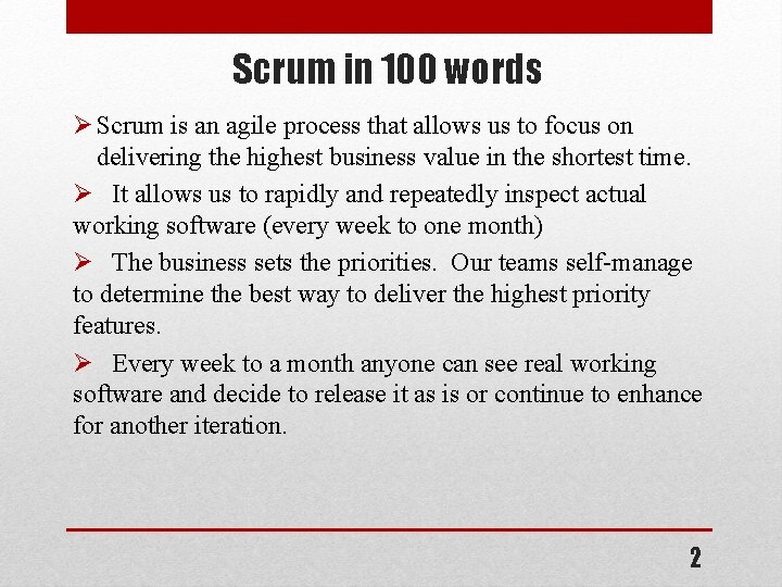 Scrum in 100 words Ø Scrum is an agile process that allows us to