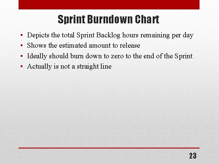 Sprint Burndown Chart • • Depicts the total Sprint Backlog hours remaining per day