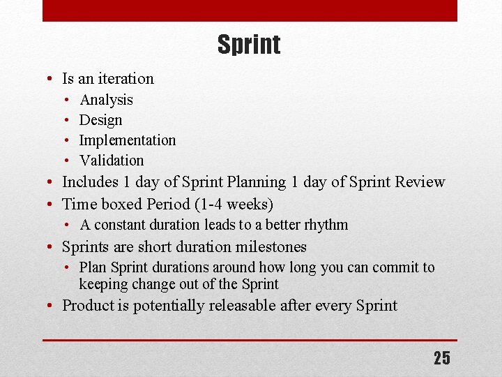 Sprint • Is an iteration • • Analysis Design Implementation Validation • Includes 1