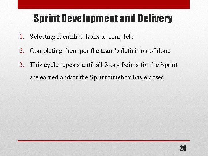 Sprint Development and Delivery 1. Selecting identified tasks to complete 2. Completing them per