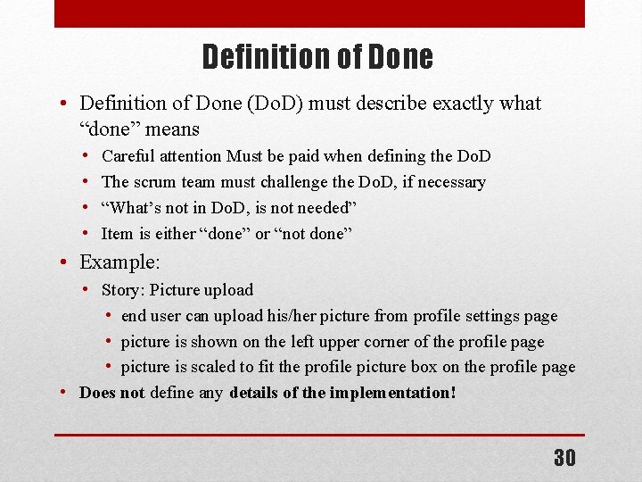 Definition of Done • Definition of Done (Do. D) must describe exactly what “done”
