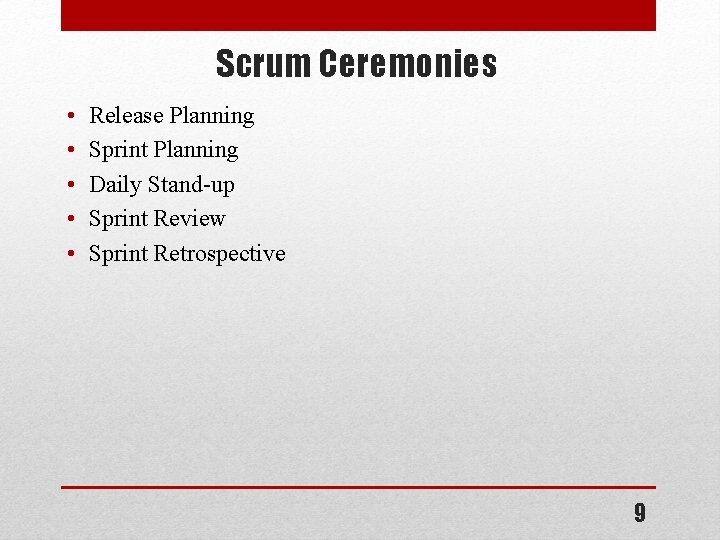 Scrum Ceremonies • • • Release Planning Sprint Planning Daily Stand-up Sprint Review Sprint