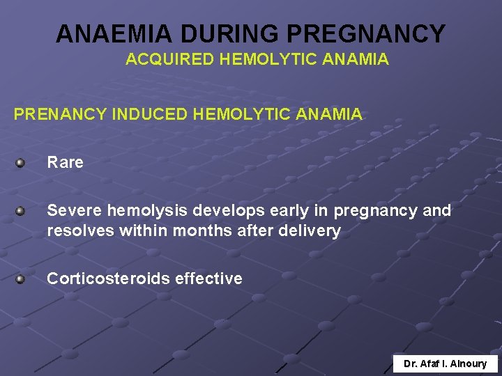 ANAEMIA DURING PREGNANCY ACQUIRED HEMOLYTIC ANAMIA PRENANCY INDUCED HEMOLYTIC ANAMIA Rare Severe hemolysis develops