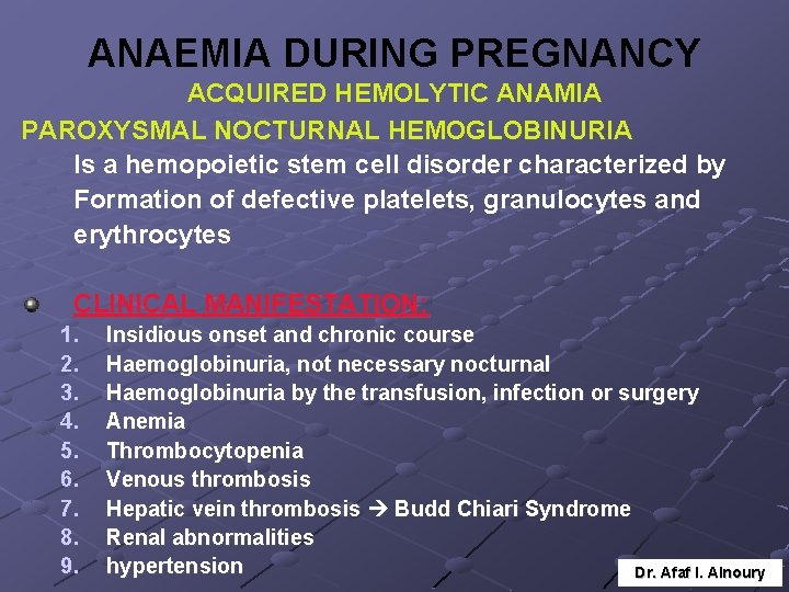 ANAEMIA DURING PREGNANCY ACQUIRED HEMOLYTIC ANAMIA PAROXYSMAL NOCTURNAL HEMOGLOBINURIA Is a hemopoietic stem cell