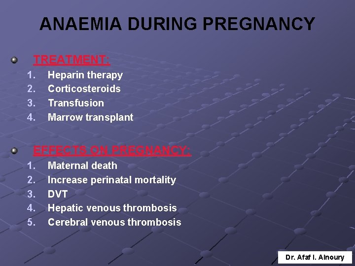 ANAEMIA DURING PREGNANCY TREATMENT: 1. 2. 3. 4. Heparin therapy Corticosteroids Transfusion Marrow transplant