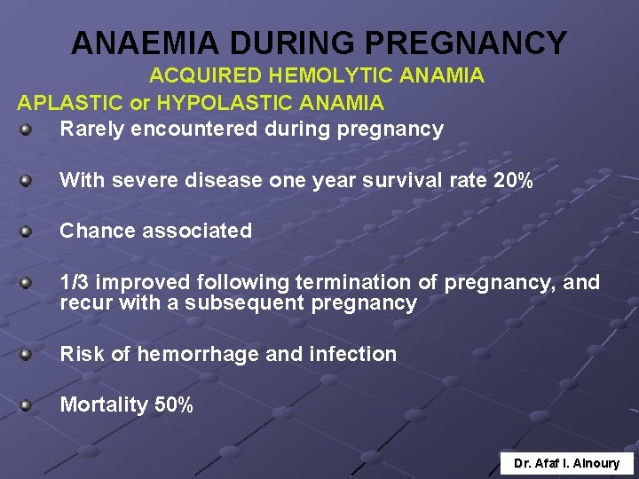 ANAEMIA DURING PREGNANCY ACQUIRED HEMOLYTIC ANAMIA APLASTIC or HYPOLASTIC ANAMIA Rarely encountered during pregnancy