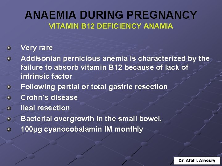 ANAEMIA DURING PREGNANCY VITAMIN B 12 DEFICIENCY ANAMIA Very rare Addisonian pernicious anemia is