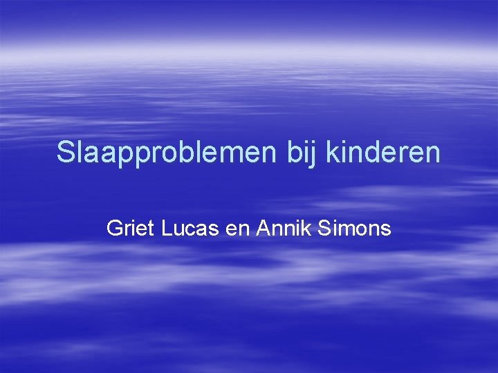 Slaapproblemen bij kinderen Griet Lucas en Annik Simons 