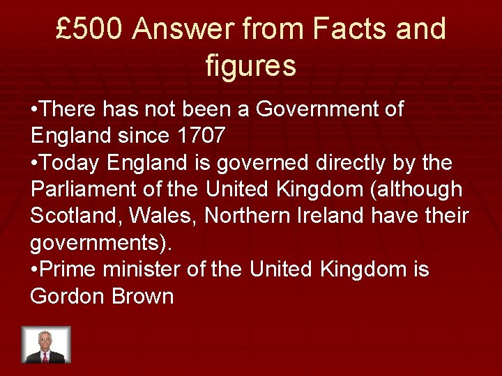 £ 500 Answer from Facts and figures • There has not been a Government