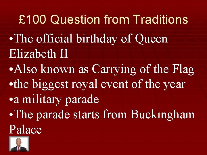 £ 100 Question from Traditions • The official birthday of Queen Elizabeth II •