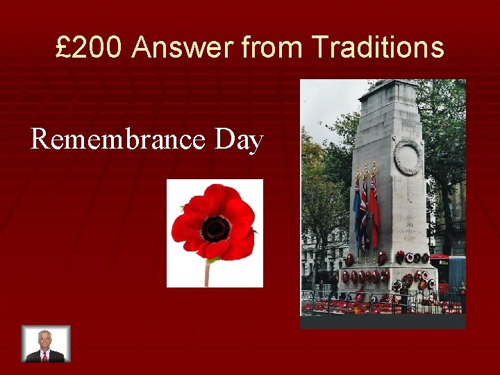 £ 200 Answer from Traditions Remembrance Day 