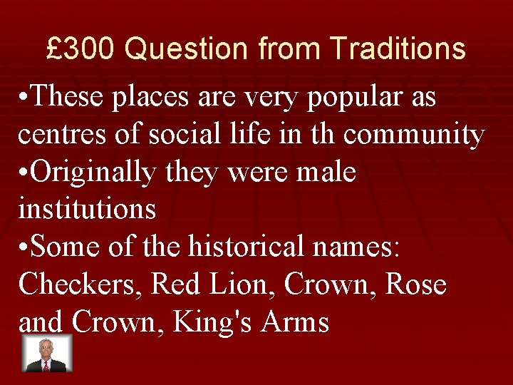 £ 300 Question from Traditions • These places are very popular as centres of