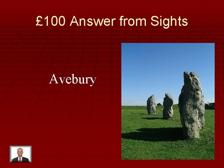 £ 100 Answer from Sights Avebury 