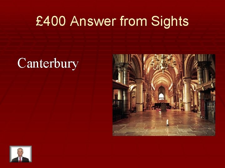 £ 400 Answer from Sights Canterbury 
