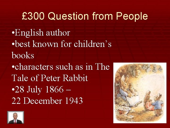 £ 300 Question from People • English author • best known for children’s books