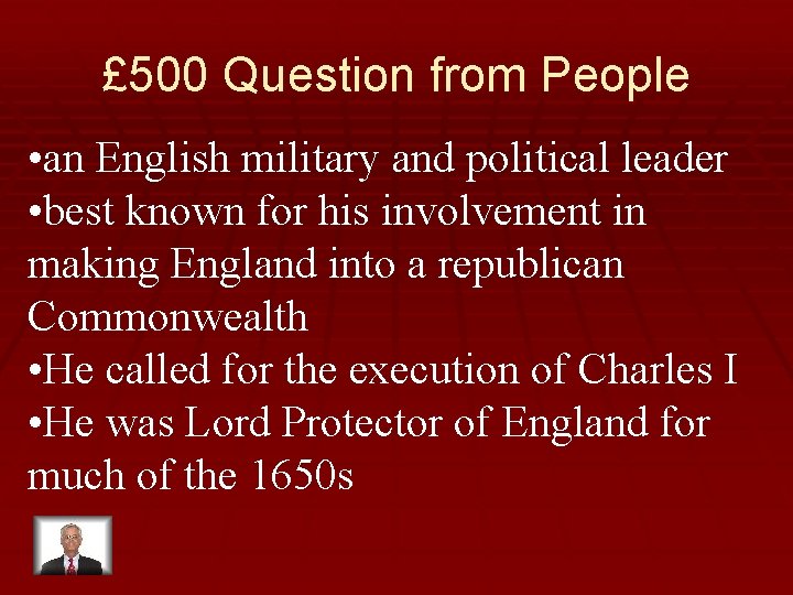 £ 500 Question from People • an English military and political leader • best