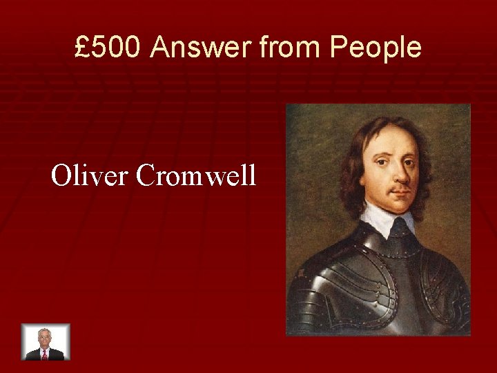 £ 500 Answer from People Oliver Cromwell 