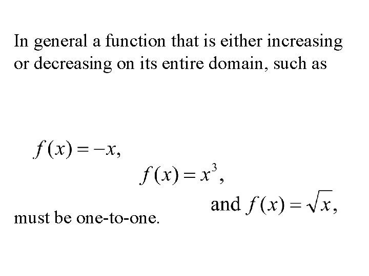 In general a function that is either increasing or decreasing on its entire domain,