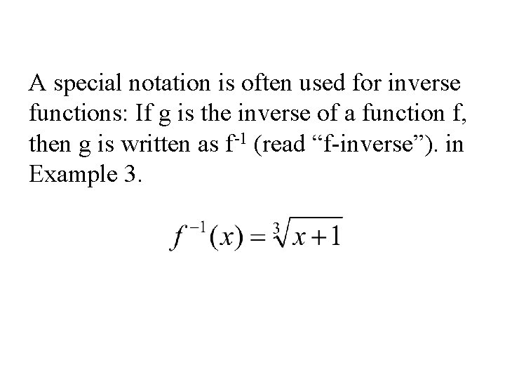 A special notation is often used for inverse functions: If g is the inverse