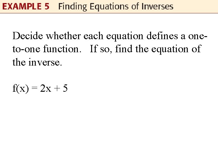 Decide whether each equation defines a oneto-one function. If so, find the equation of