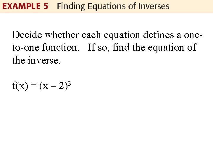 Decide whether each equation defines a oneto-one function. If so, find the equation of