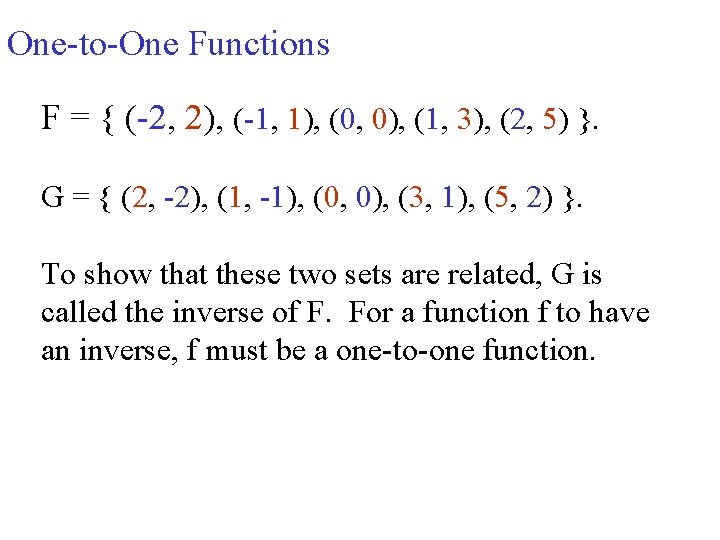 One-to-One Functions F = { (-2, 2), (-1, 1), (0, 0), (1, 3), (2,