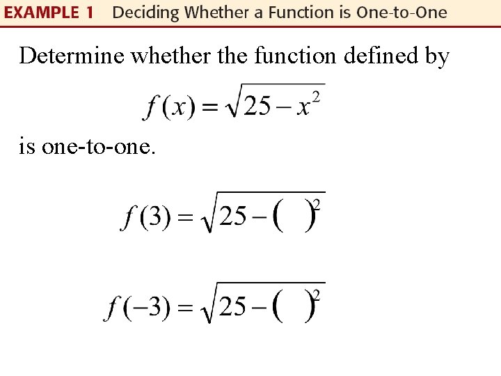 Determine whether the function defined by is one-to-one. 