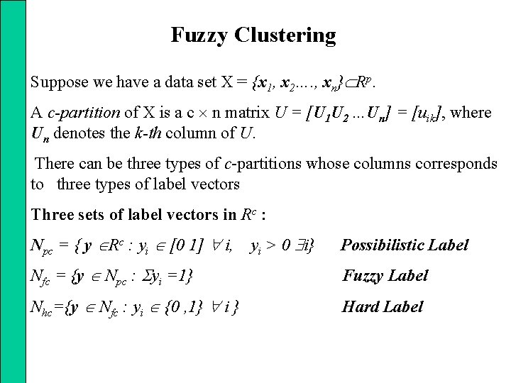 Fuzzy Clustering Suppose we have a data set X = {x 1, x 2….