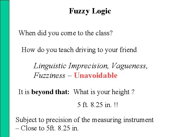 Fuzzy Logic When did you come to the class? How do you teach driving