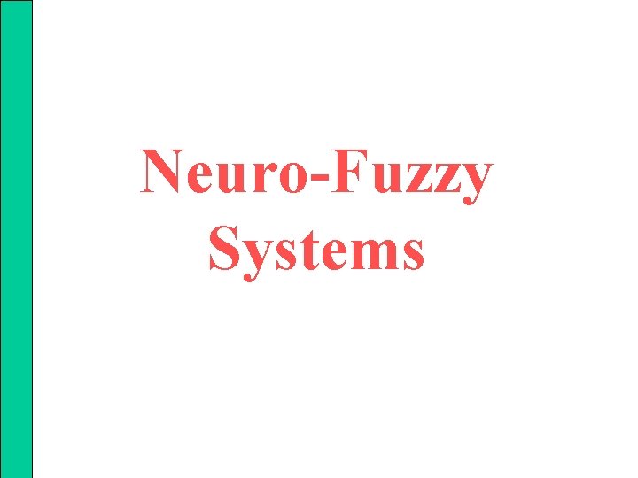 Neuro-Fuzzy Systems 