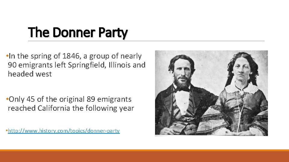 The Donner Party • In the spring of 1846, a group of nearly 90