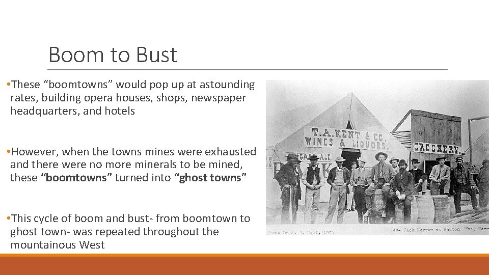 Boom to Bust • These “boomtowns” would pop up at astounding rates, building opera