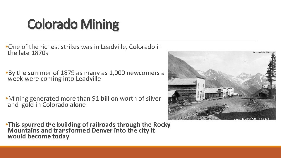 Colorado Mining • One of the richest strikes was in Leadville, Colorado in the