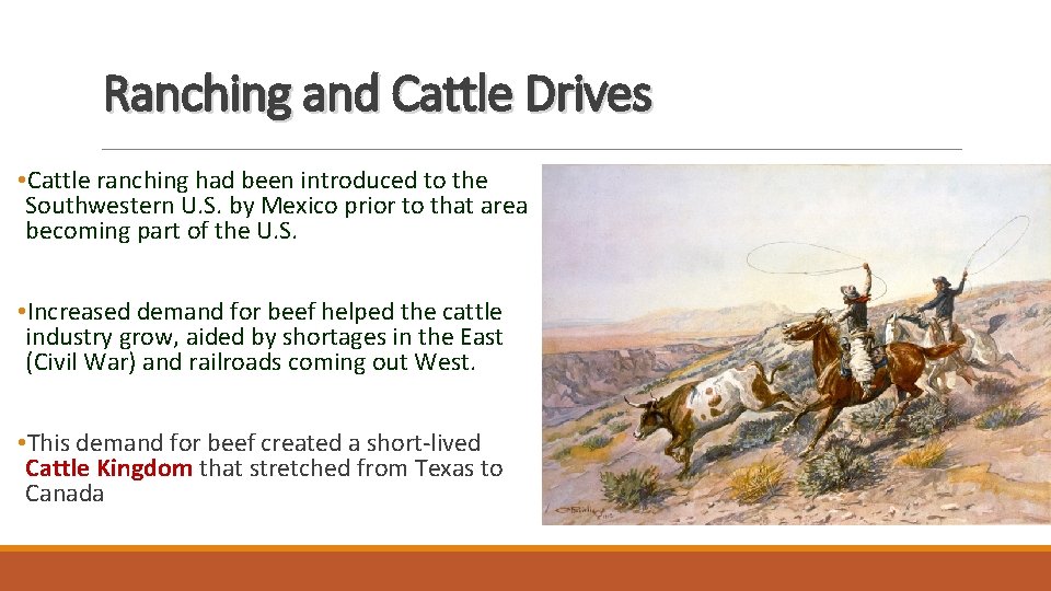 Ranching and Cattle Drives • Cattle ranching had been introduced to the Southwestern U.
