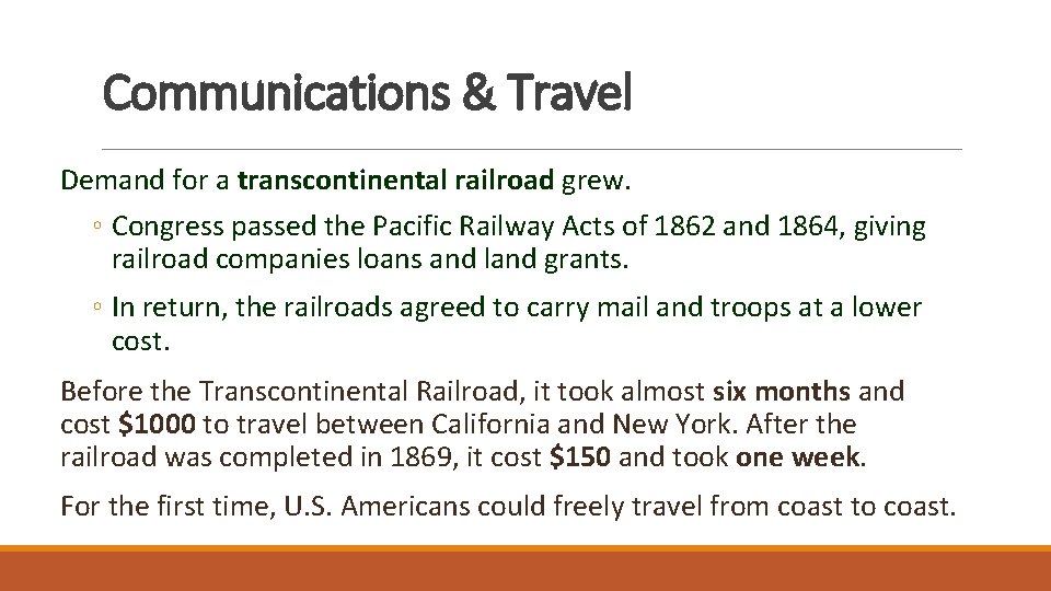 Communications & Travel Demand for a transcontinental railroad grew. ◦ Congress passed the Pacific