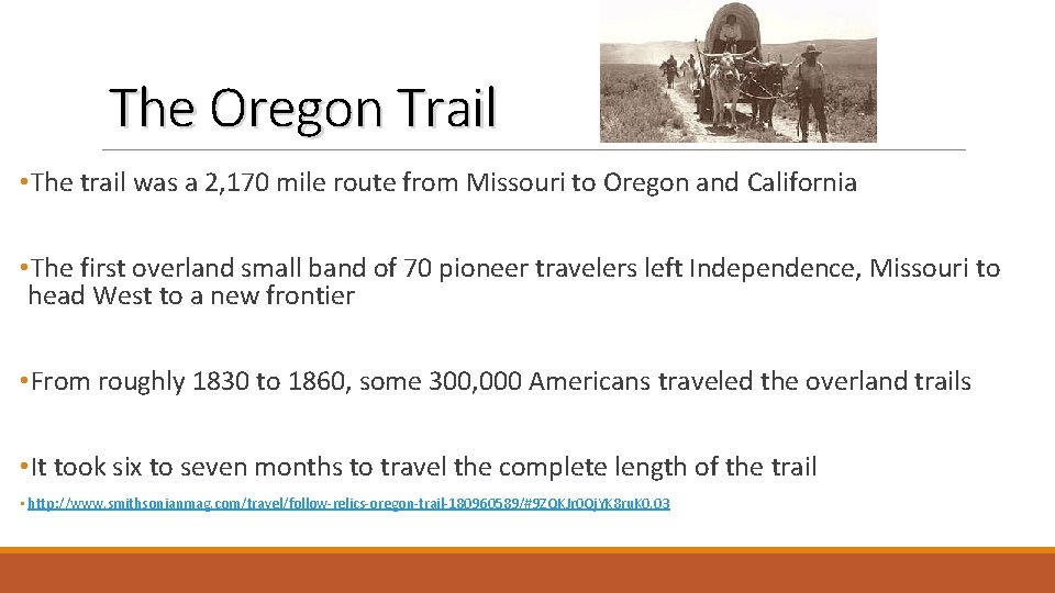 The Oregon Trail • The trail was a 2, 170 mile route from Missouri